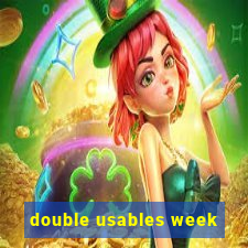 double usables week